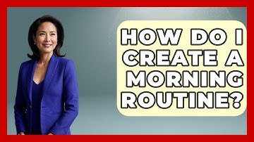 How Do I Create A Morning Routine? - High School Toolkit