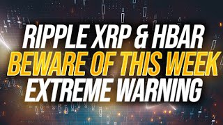 RIPPLE XRP & HBAR 🚨 EXTREME WARNING ⚠️ BEWARE OF THIS WEEK