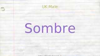 How to pronounce sombre