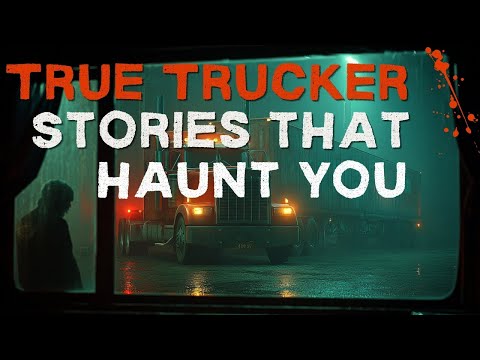 TRUE Trucker Horror Stories That Will Haunt You