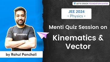 JEE 2024 - Early Start | Menti Quiz Session on Kinematics & Vector | Physics | Rahul Pancholi