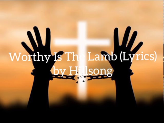 Worthy Is The Lamb (Lyrics) - Hillsong class=