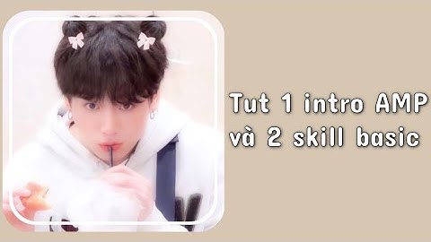 Tut 1 intro amp và 2 skill basic🙆‍♀️💕|Lee Jona|