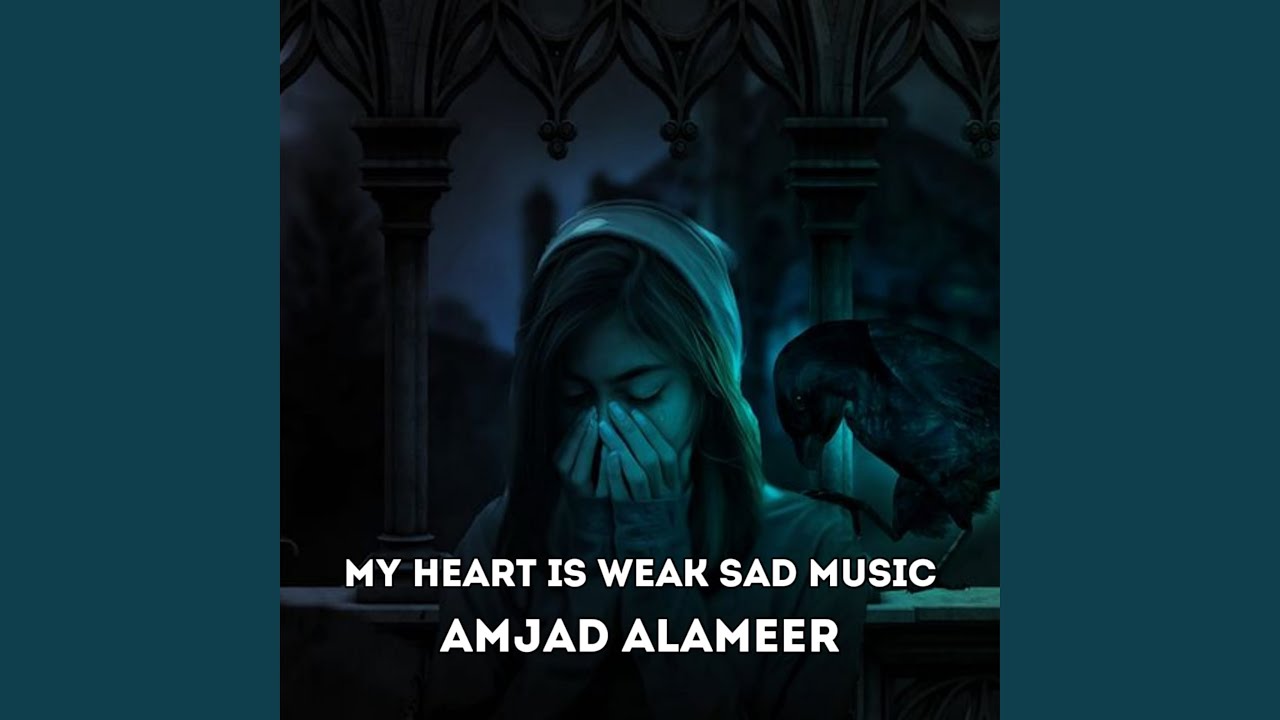 My Heart Is Weak Sad Music