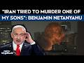 Iran Israel War News | Iran Tried To Murder One Of My Sons: Benjamin Netanyahu's Explosive Claim