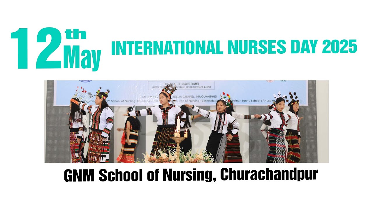 GNM School of Nursing, Churachandpur | INTERNATIONAL NURSES DAY 2025 | 12TH MAY, 2025 | MUOLVALPHEI