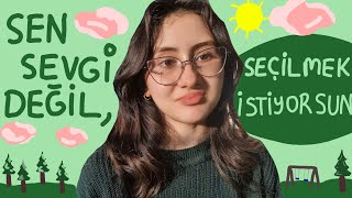 Sen Sevgi Degil, Secilmek Istiyorsun