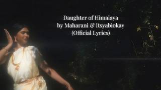 Daughter of Himalya - Maharani & Itsyaboikay ( Lyrics)