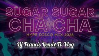 Sugar Sugar Cha Cha Hype Disco Original Dj Francis Remix 2026