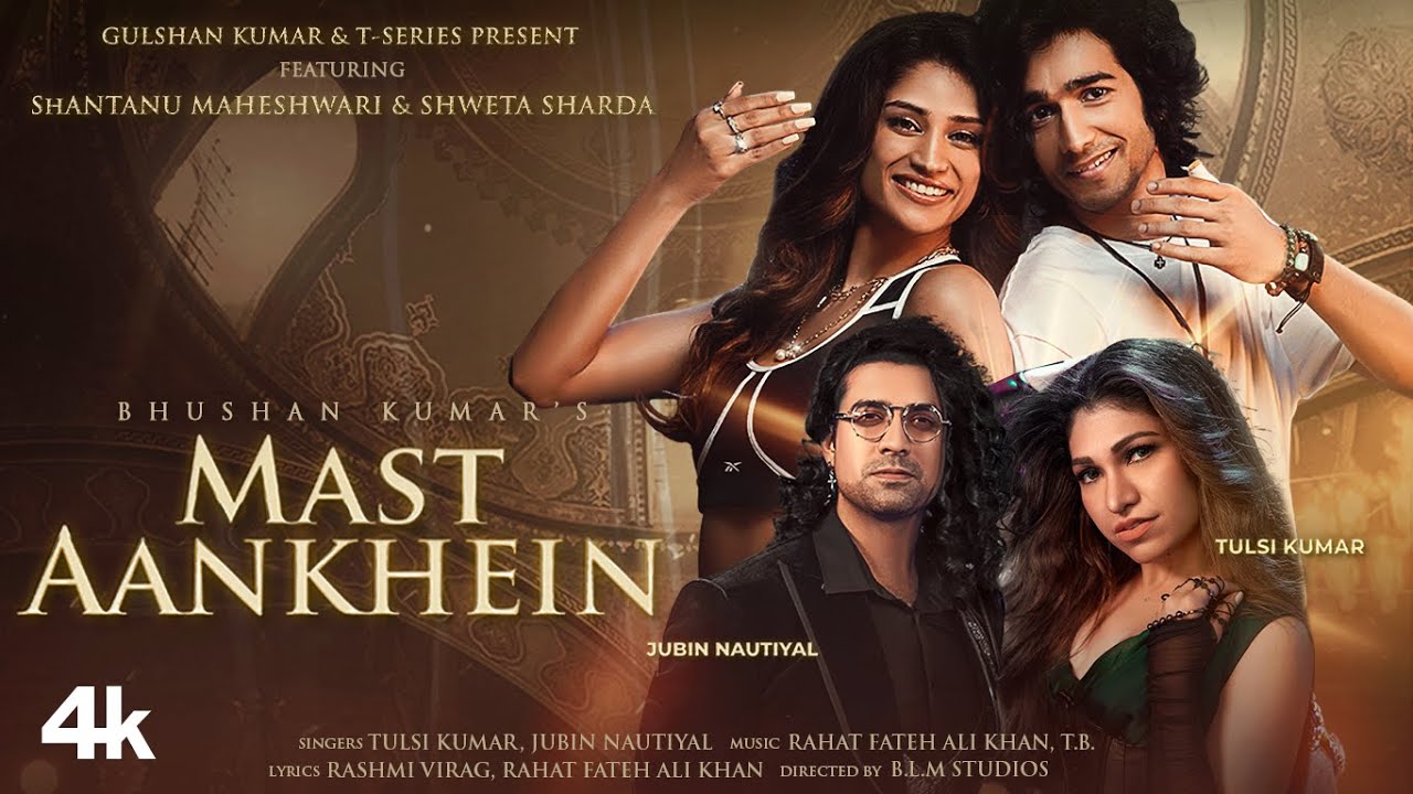 Mast Aankhein Video Tulsi Kumar Jubin Nautiyal Rashmi Virag  Shantanu Shweta  Bhushan Kumar