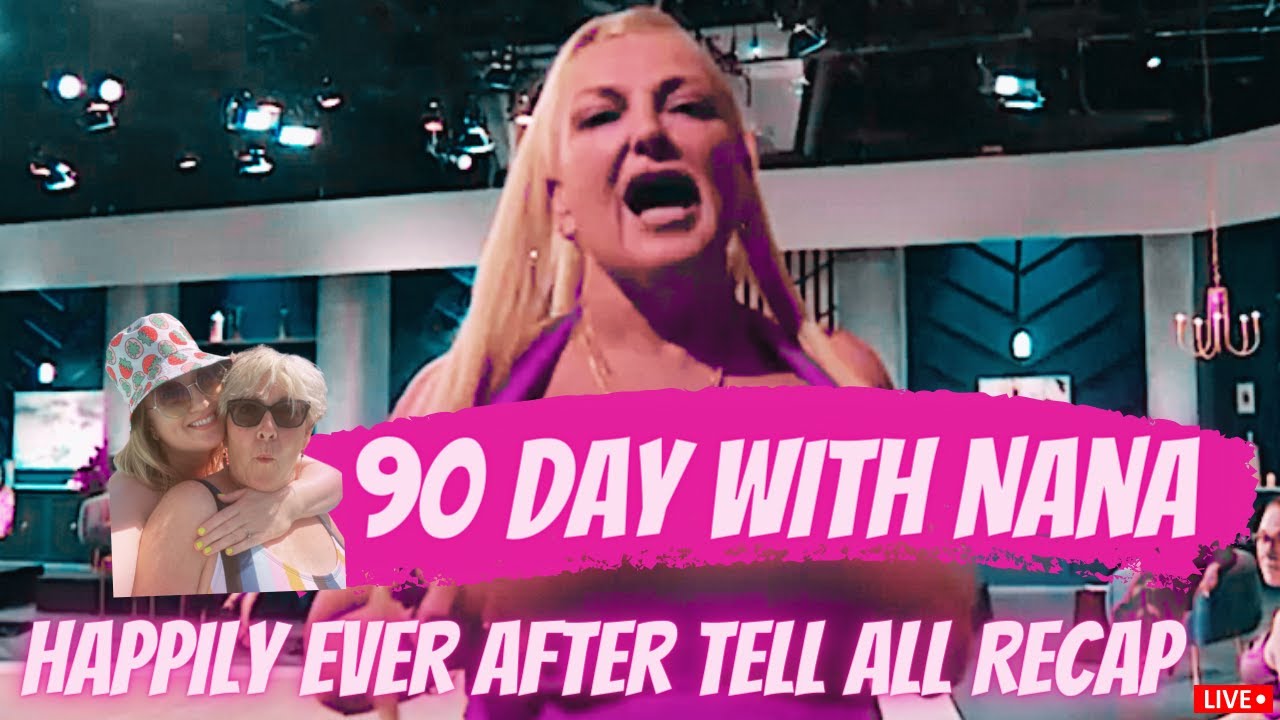 90 Day Fiancé Happily Ever After Season 6 TELL ALL RECAP | 90 Day With Nana | 