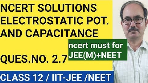 NCERT SOLUTIONS/CLASS 12 PHYSICS /QUES.NO.2.7/CHAP -2 ELECTROSTATIC POTENTIAL AND CAPACITANCE