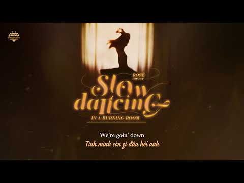 [Vietsub] Slow Dancing In A Burning Room - ROSÉ (로제) ft. Lee Suhyun (이수현)