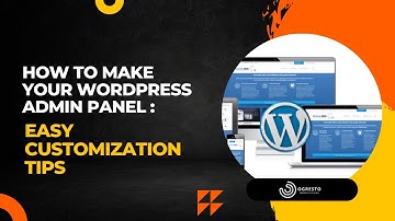 How To Make Your WordPress Admin Panel: Easy Customization Tips
