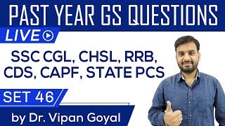 Previous year GS questions Set 46 for RRB NTPC, SSC CGL CPO CHSL CDS CAPF PCS by Dr. Vipan Goyal