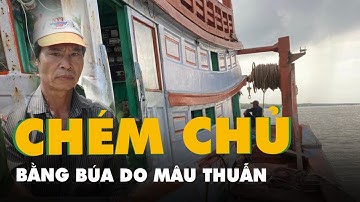 Thuyền viên dùng búa tấn công khiến chủ tàu cá tử vong