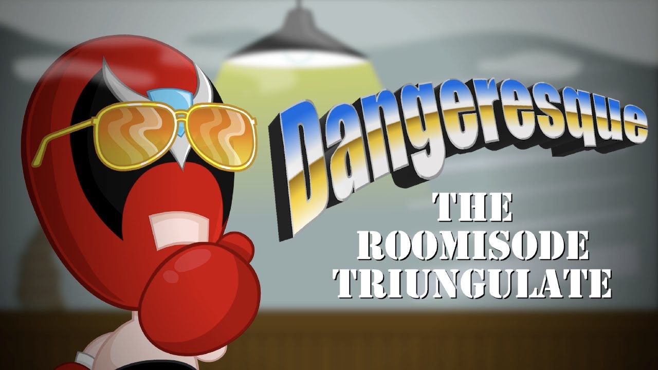 video Dangeresque: The Roomisode Triungulate