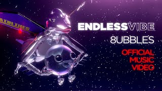 Video thumbnail of "8UBBLES - Endless Vibe (Official Music Video)"