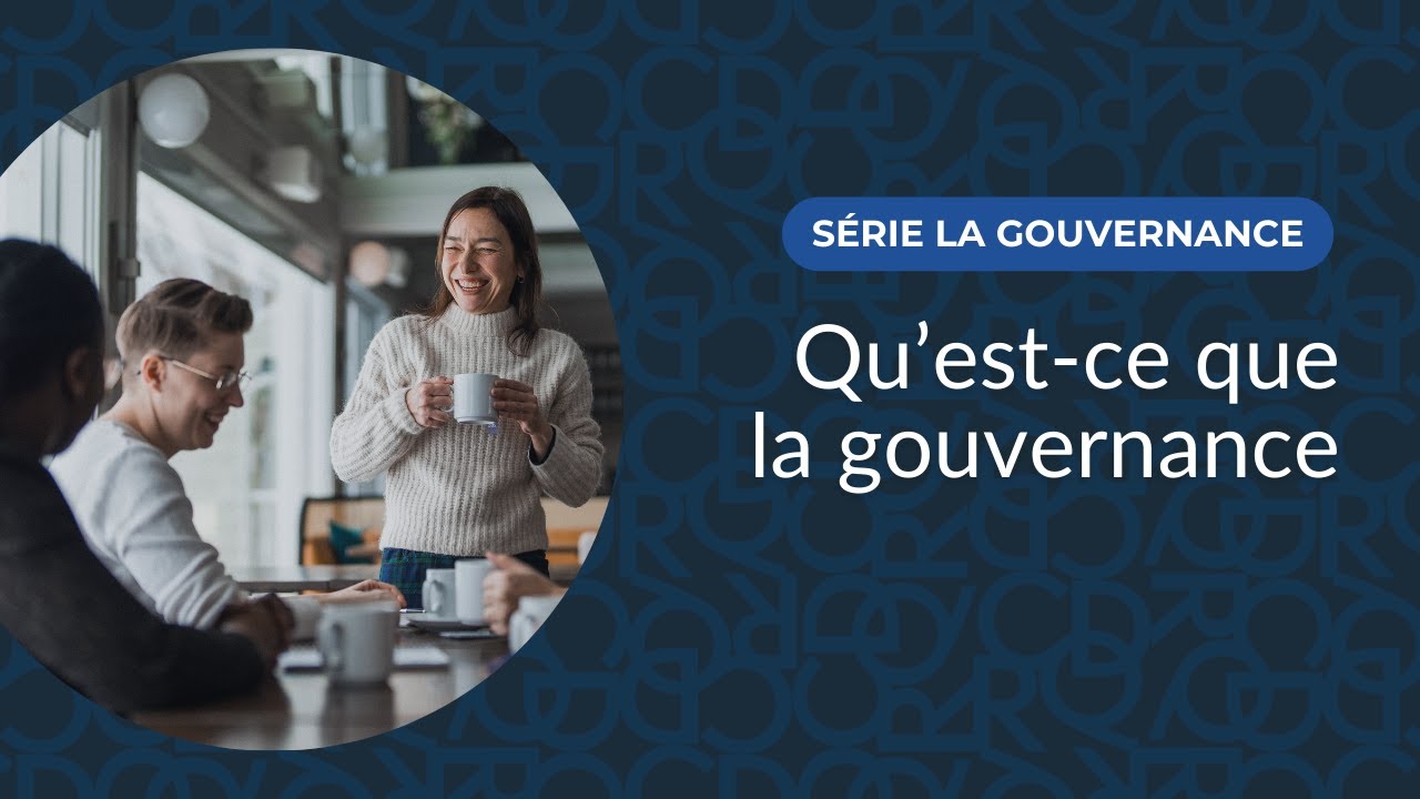 Capsule 1 : Qu’est-ce que la gouvernance