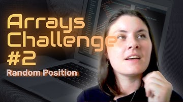 Arrays #2 Random Position Challenge