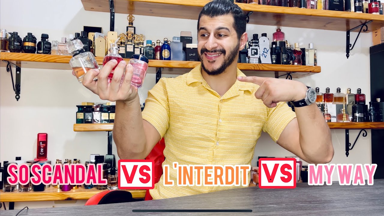 مقارنة لأفضل عطر نسائي على نفس الخط العطري l’interdit  , so Scandal , my way
