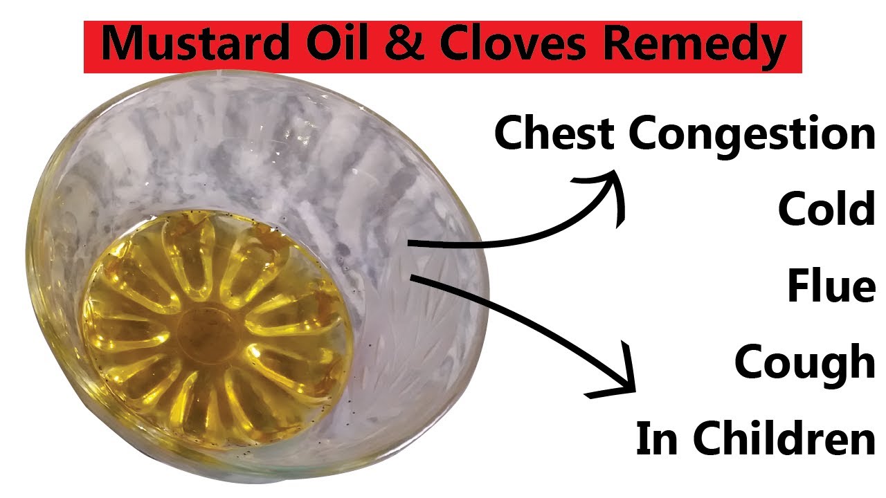 Mustard Oil & Cloves Remedy To Cure Chest Congestion, Cold, Flue, And