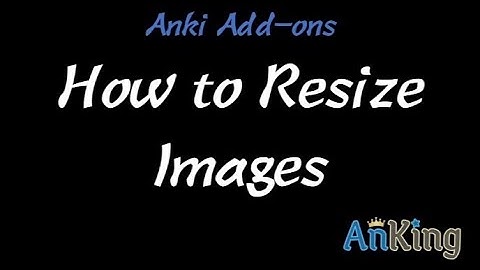 Anki: How to Resize Images