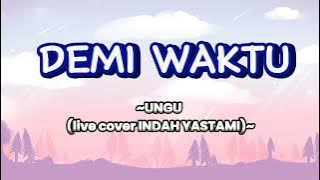 Download lagu DEMI WAKTU - UNGU (live cover INDAH YASTAMI) || LIRIK LAGU #laguhits #lagucover