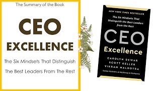 CEO EXCELLENCE - 6 Mindsets That Distinguish The Best Leaders, by CAROLYN DEWAR, SCOTT KELLAR