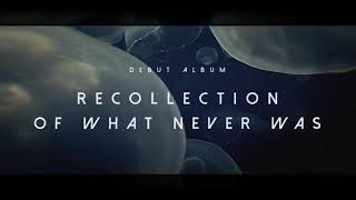 The Clouds Will Clear - Recollection Of What Never Was - Preorder Trailer #3