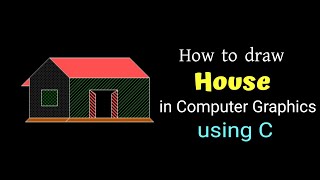 How to draw house in computer graphics using c