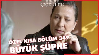 Kırgın Çiçekler Özel Kısa Bölümler | 349