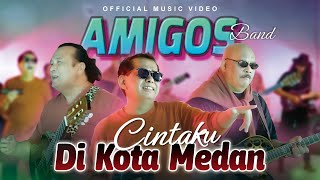 Amigos Band - Cintaku Di Kota Medan