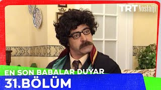 En Son Babalar Duyar 31. Bölüm @NostaljiTRT