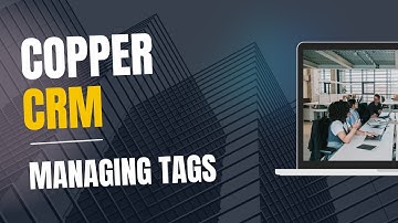 Managing Tags in Copper CRM