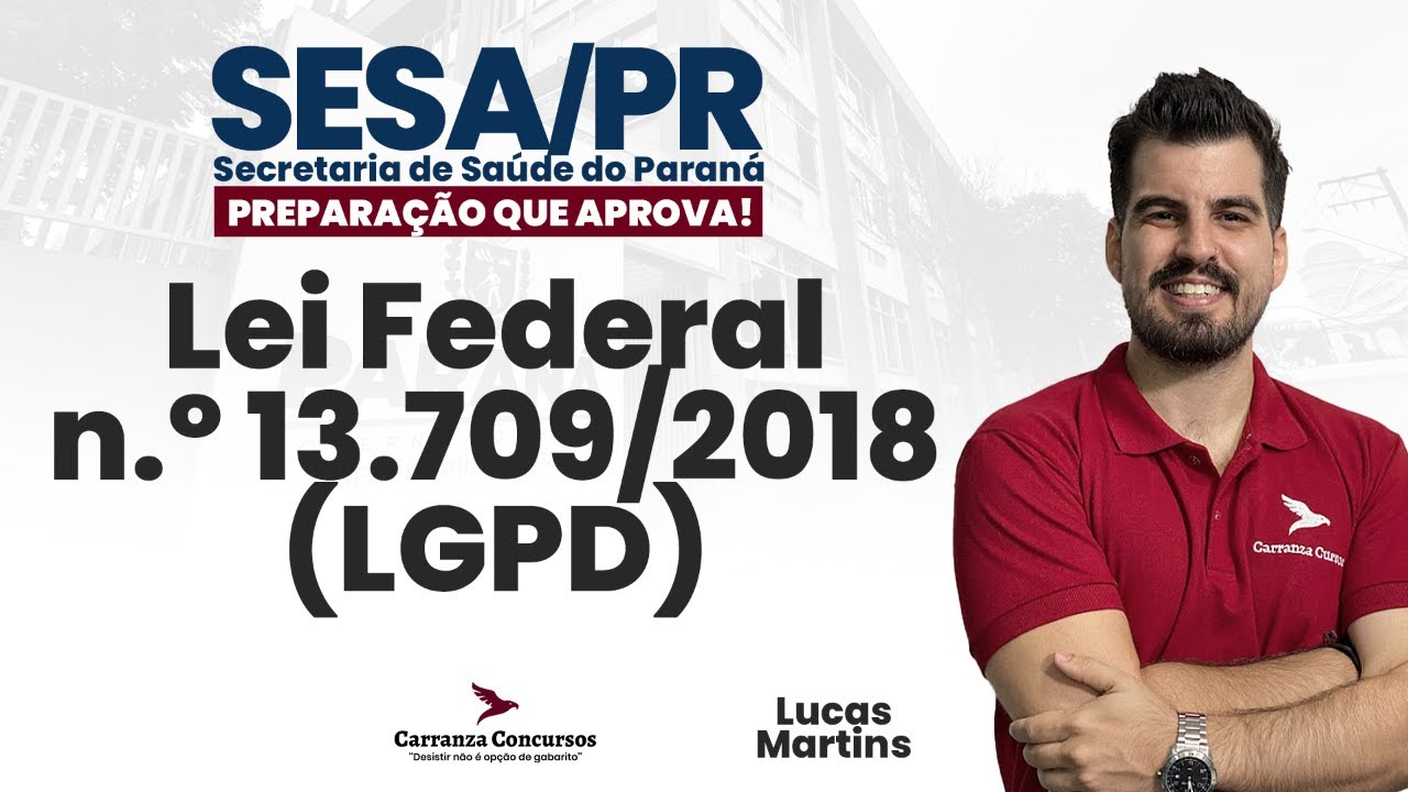 Concurso SESA-PR: Lei Federal nº 13.709/2018 – LGPD