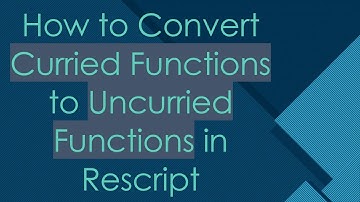 How to Convert Curried Functions to Uncurried Functions in Rescript
