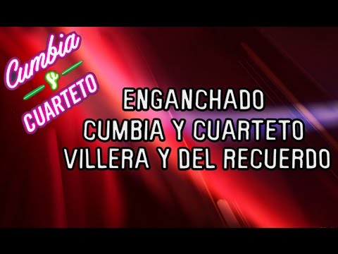 Enganchados - Cumbia Y Cuarteto, Cumbia Villera Y Del Recuerdo