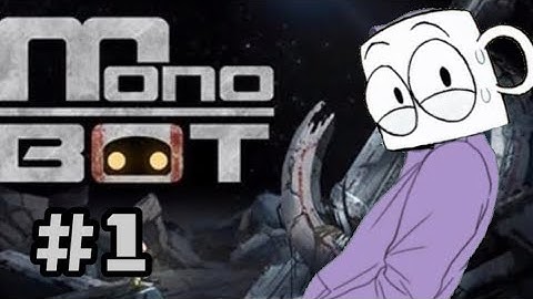 Monobot #1: Scary Robotics