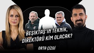 Beşiktaşın Teknik Direktör Adayları Yeni Stoper Transferi Kim Olacak? Orta Çizgi