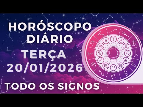 HORÓSCOPO DO DIA DE HOJE TERÇA 20 DE JANEIRO DE 2026 PREVISÃO PARA TODOS OS SIGNOS. DIA 20/01/26