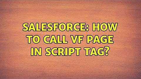 Salesforce: How to call vf page in script tag? (2 Solutions!!)