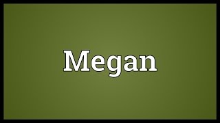 Megan Meaning