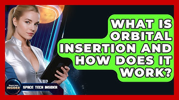 What Is Orbital Insertion And How Does It Work? - Space Tech Insider