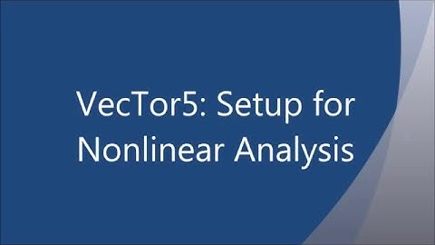 Nonlinear Frame Analysis: Getting Started (Fiber Element Modeling with VecTor5)