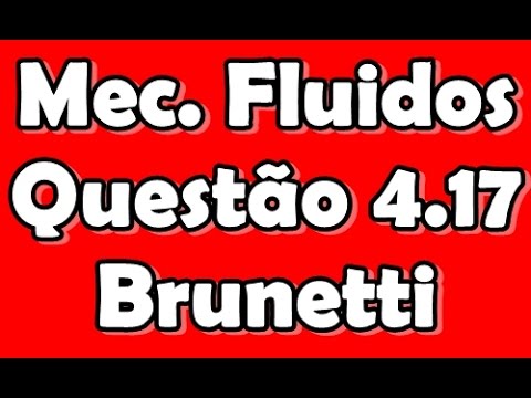 [Mec. Fluidos/Fen. Transportes] Questão 4.17 Brunetti - Potênca da Maquina - Equação da Energia