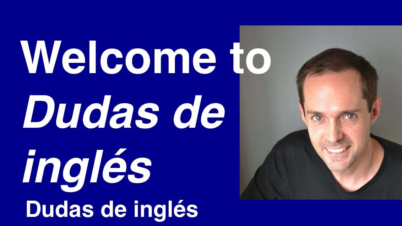 Dudas de inglés: Welcome english dictionary