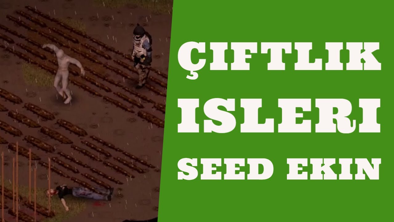 Çiftlik işleri organik tarım .. nerden seed BULUNUR? Project Zomboid