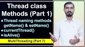Methods of Thread class (Part 1) | Thread Naming (getName() setName()) | currentThread() & isAlive()