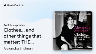 Clothes... and other things that matter: THE… by Alexandra Shulman · Audiobook preview